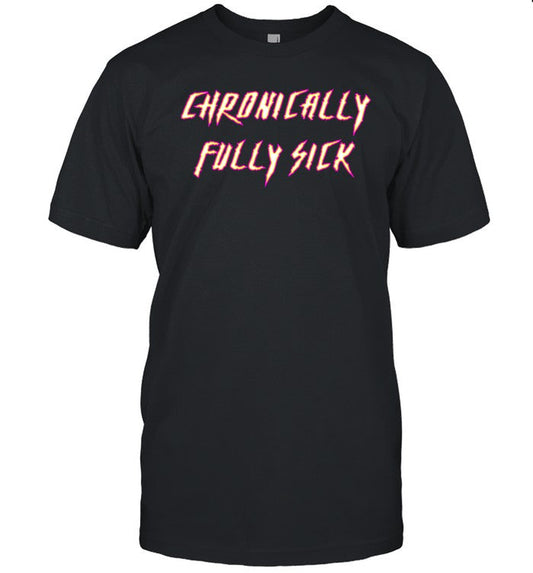 Tara Moss Chronically Fully Sick Shirt