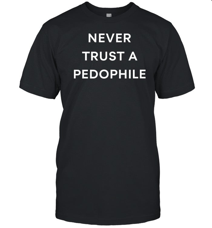 Never Trust A Pedophile Hoodie