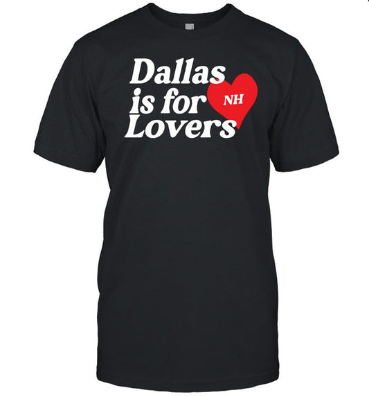Dallas Is For Lovers Tee