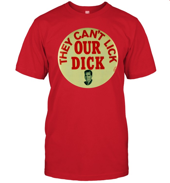 Richard Nixon They Can't Lick Our Dick