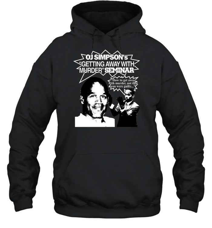 Oj Simpson's Getting Away With Murder Seminar Hoodie