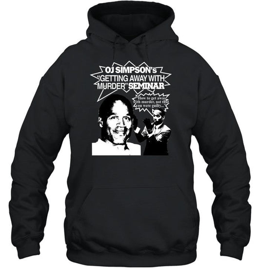 Oj Simpson's Getting Away With Murder Seminar Hoodie