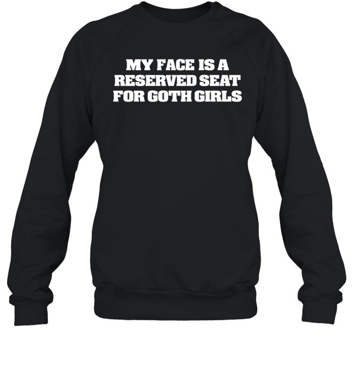 My Face Is A Reserved Seat For Goth Girls Hoodie