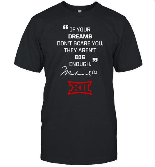 Limited Big 12 Conference Texas Tech Lady If Your Dreams Donâ€™T Scare You, They Arenâ€™T Big Enough Muhammad Ali Shirt
