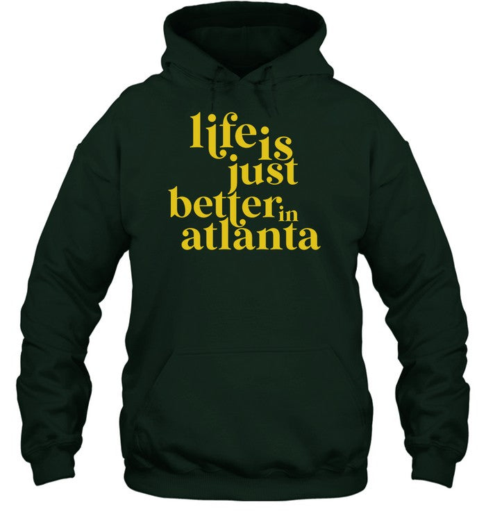 Life Is Just Better In Atlanta Hoodie