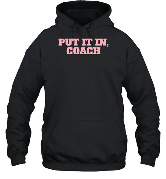 Put It In Coach Hoodie