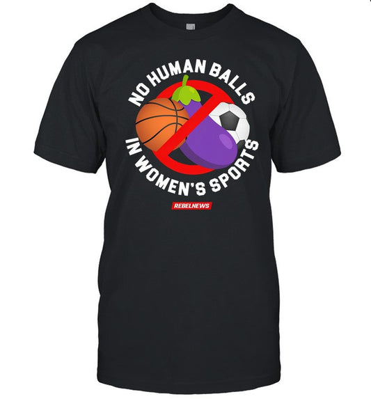 Rebel News No Human Balls In Women's Sports T Shirt