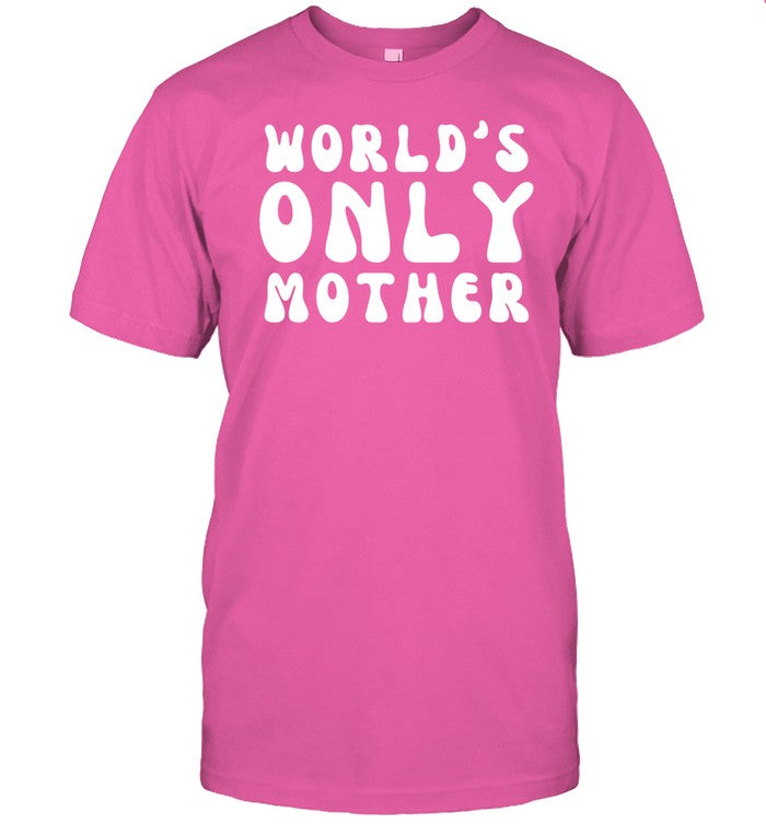 Motherâ€™S Day World's Only Mother Sweatshirt