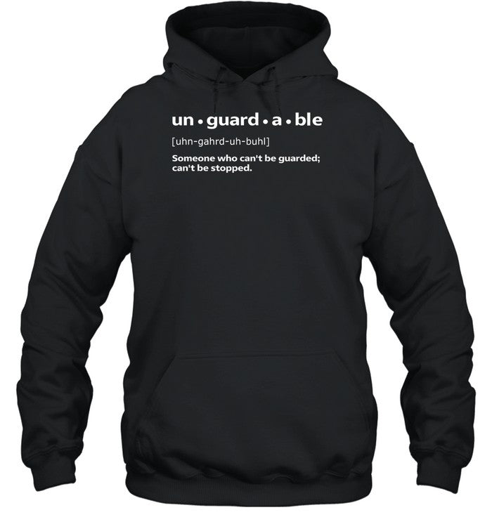 Unguardable Someone Who Can't Be Guarded Can't Be Stopped Hoodie