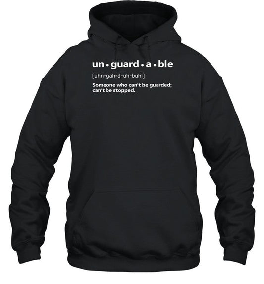 Unguardable Someone Who Can't Be Guarded Can't Be Stopped Hoodie