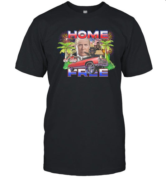 Trump Home Of The Free Shirt