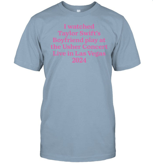 Limited Iuencersinthewild I Watched Taylor Swift's Boyfriend Play At The Usher Concert Live In Las Vegas 2024 Shirt