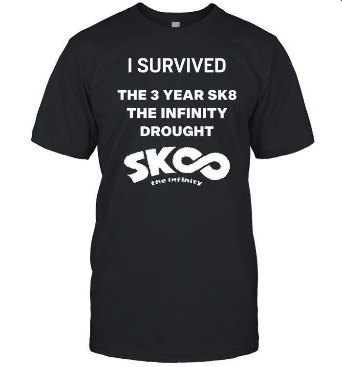 Sai Kojironanjo I Survived The 3 Year Sk8 The Infinity Drought Shirt