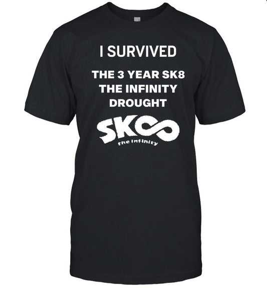 Sai Kojironanjo I Survived The 3 Year Sk8 The Infinity Drought Shirt