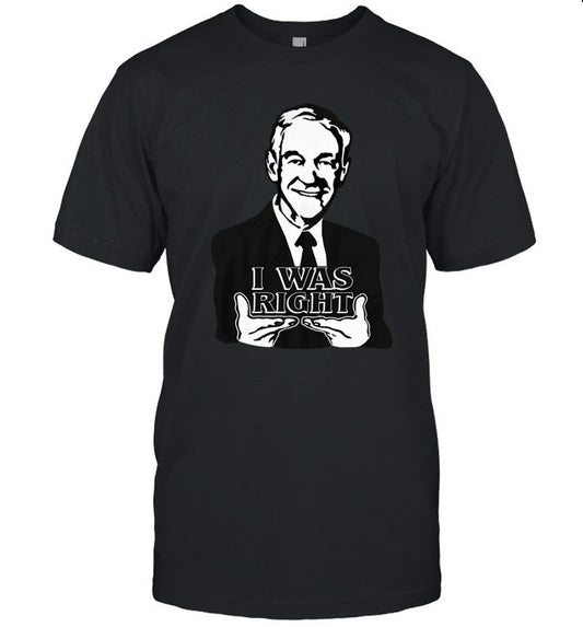 Ron Paul I Was Right Shirt The Redheaded Libertarian