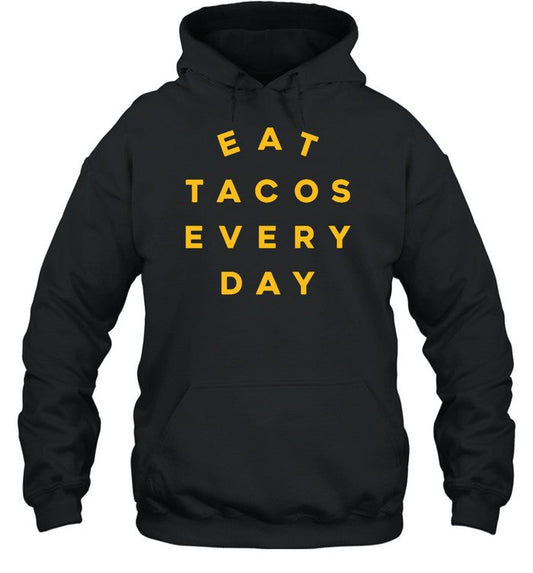 Eat Tacos Everyday Hoodie