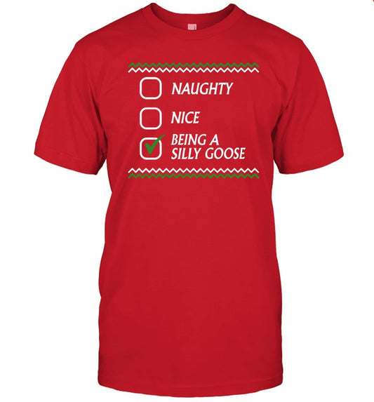 Naughty Nice Being A Silly Goose Christmas Shirt