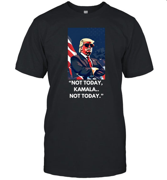 Not Today Kamala Not Today Shirt