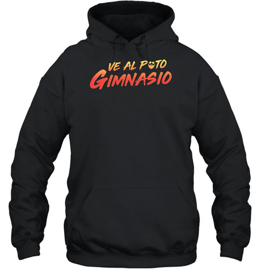 Ve Al Puto Gimnasio Hoodie