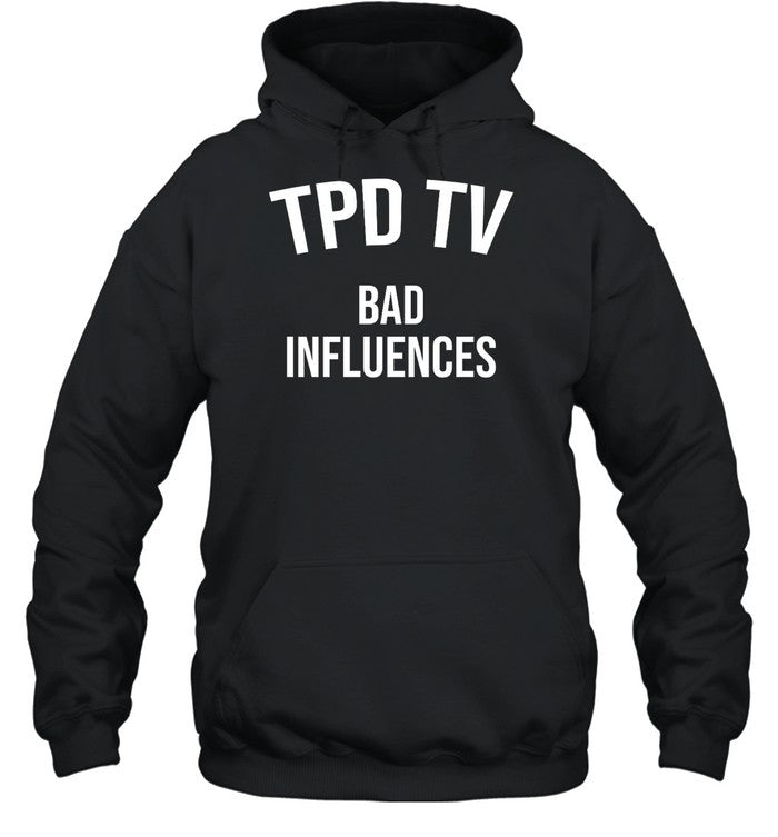 Tpd Tv Bad Iuences Hoodie