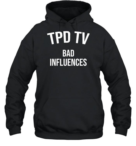 Tpd Tv Bad Iuences Hoodie