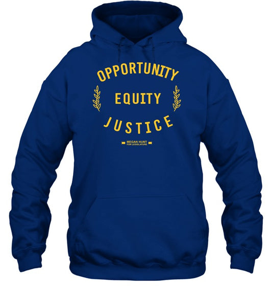 Opportunity Equity Justice Megan Hunt For Legislature Hoodie