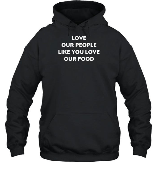 Nick Cho Wearing Love Our People Like You Love Our Food Shirt
