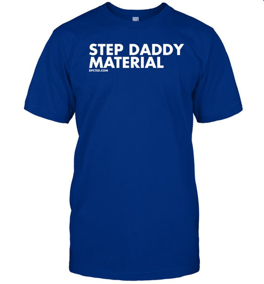 Dpcted Step Daddy Material Tee Shirt