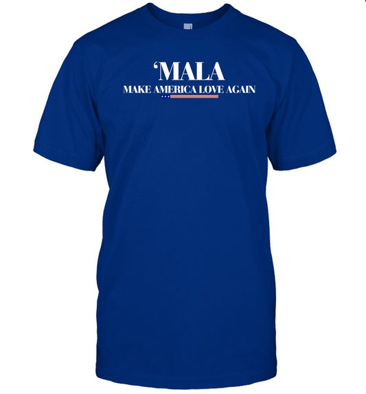 Mala Make America Love Again Shirt