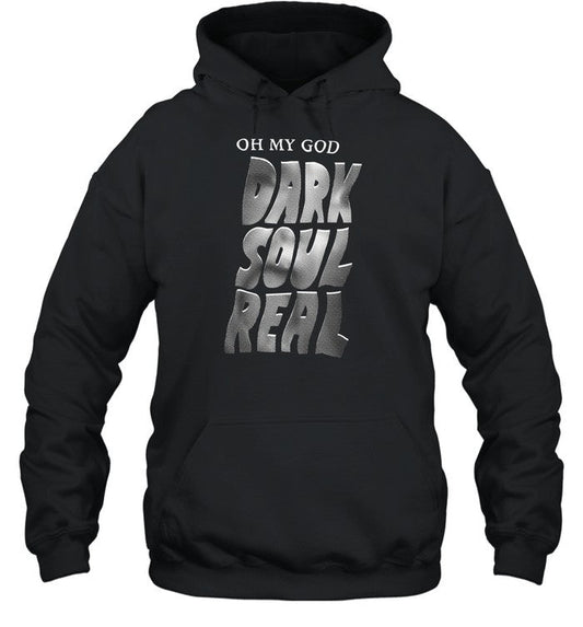 Oh My God Dark Soul Real Hoodie