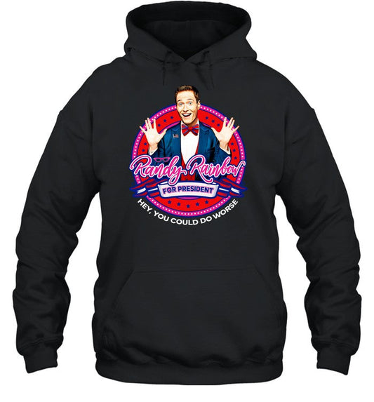 Randy Rainbow For President Hey You Could Do Worse Hoodie