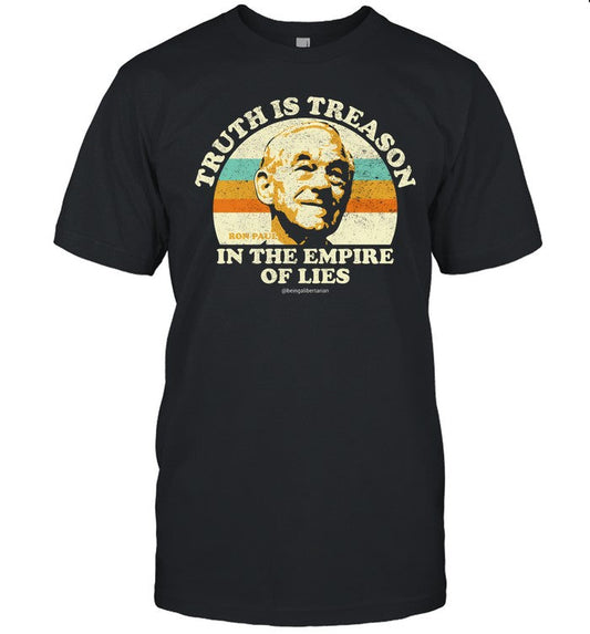 Truth Is Treason In The Empire Of Lies Ron Paul Shirts