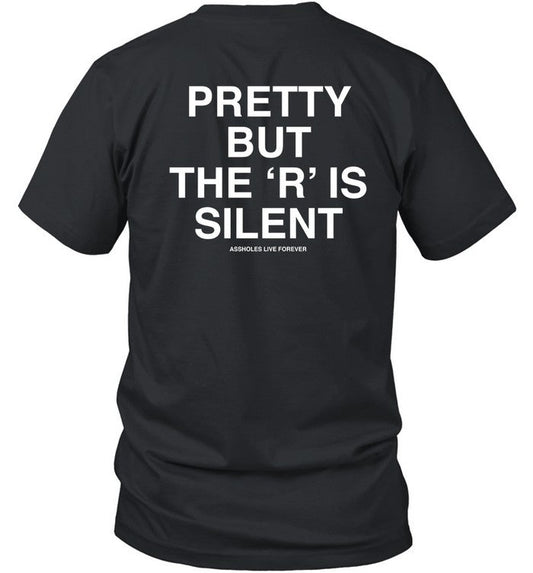 Linda Finegold Pretty But The R Is Silent Assholes Live Forever Shirt