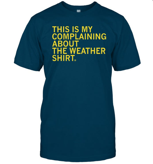 Raygun This Is My Complaining About The Weather Shirt