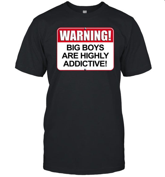 Overweight Lover Warning Big Boys Are Highly Addictive Shirt