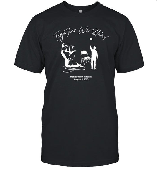 Together We Stand Montgomery Alabama August 5 2023 Shirt