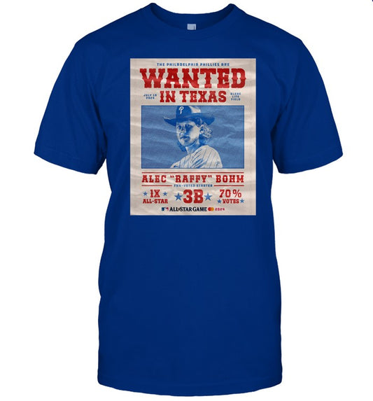 The Philadelphia Phillies Are Wanted In Texas Alec Raffy Bohm 2024 Tee