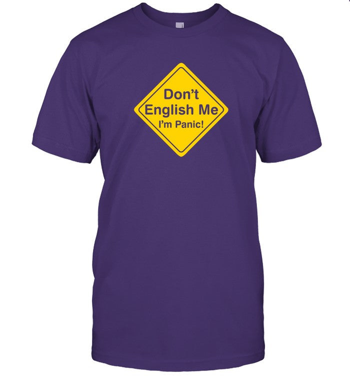 Poorly Translated Shirts Don't English Me I'm Panic Shirt