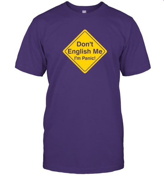 Poorly Translated Shirts Don't English Me I'm Panic Shirt