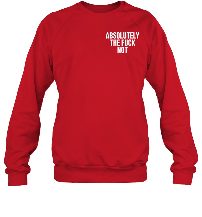 Furiousnae Wearing Absolutely The Fuck Not Sweatshirt