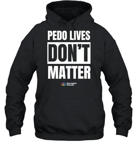 Pedo Lives Don't Matter Hoodie