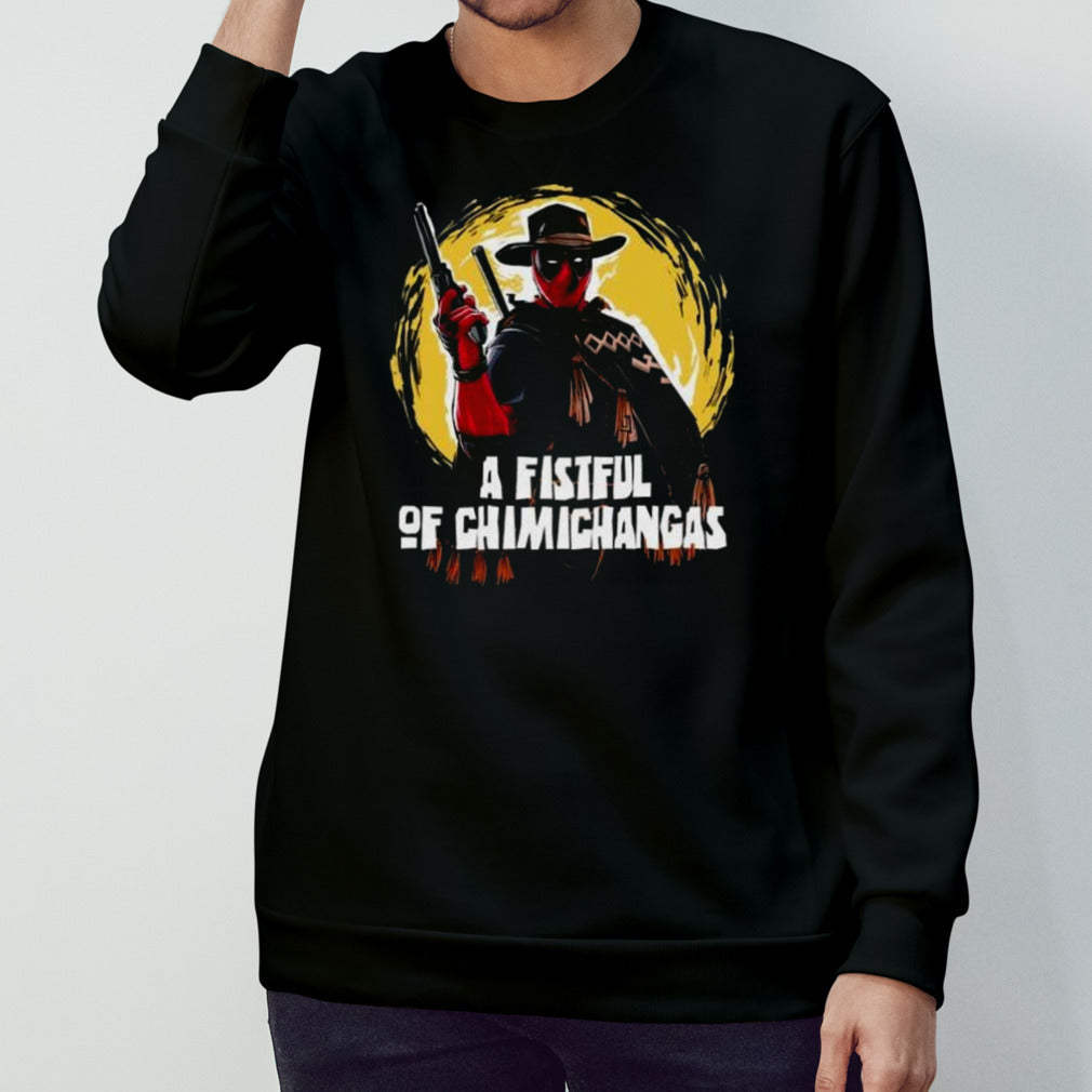 A Fistful Of Chimichangas Shirt