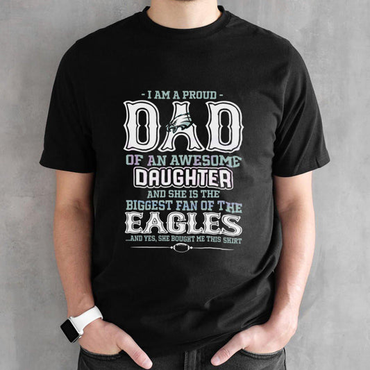 A Proud Dad Of An Awesome Daughter Eagles T Shirts