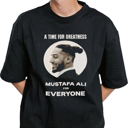 A Time For Greatness Mustafa Ali For Everyone T-shirt