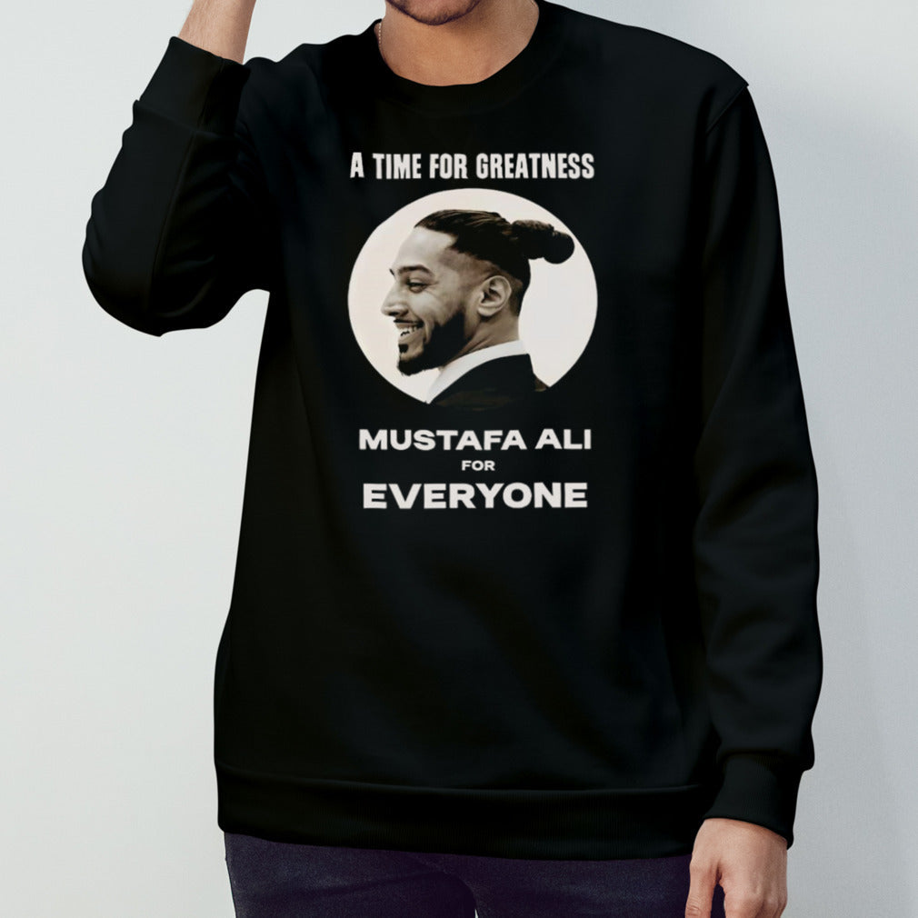 A Time For Greatness Mustafa Ali For Everyone T-shirt