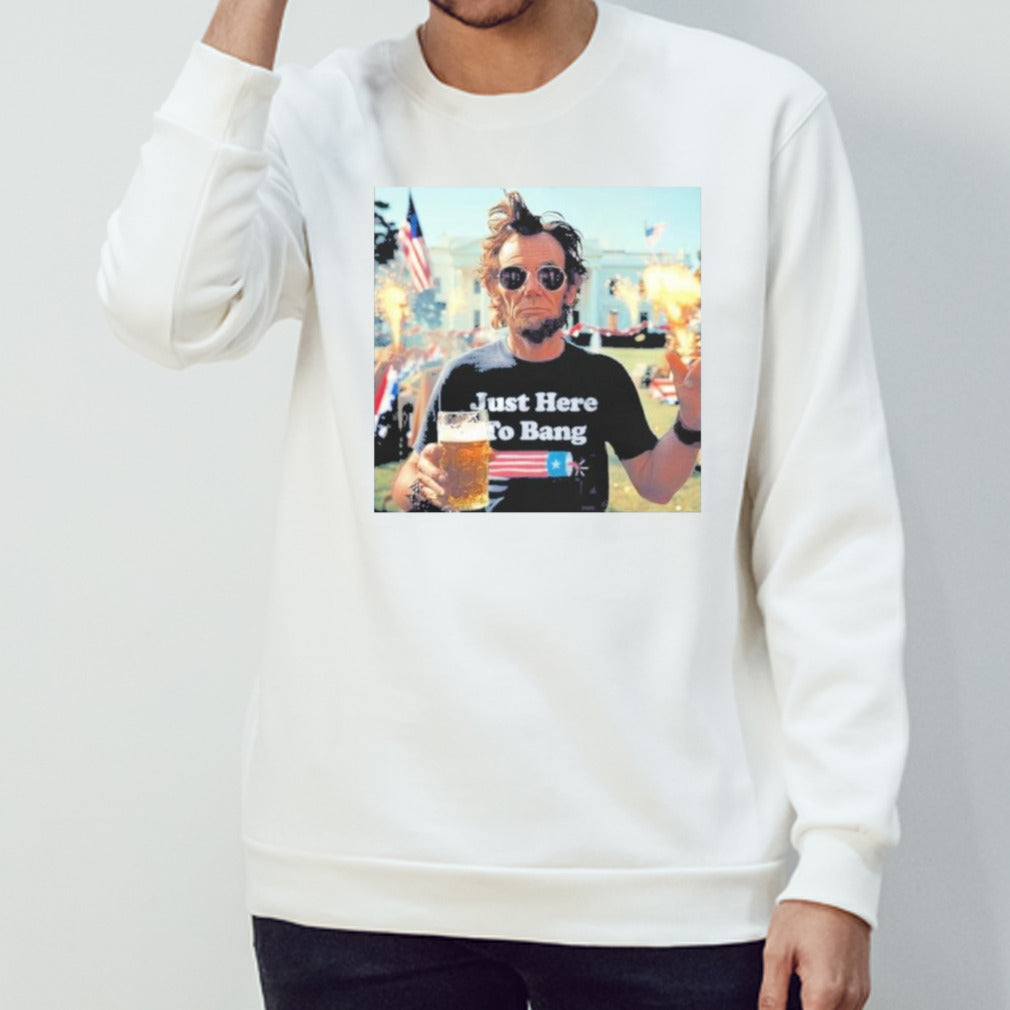 Abraham Lincoln Just Here To Bang 4th Of July Shirt