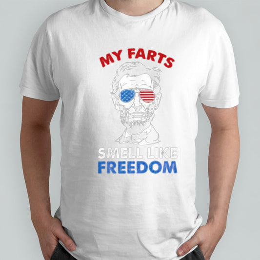 Abraham Lincoln My Farts Smell Like Freedom Shirt