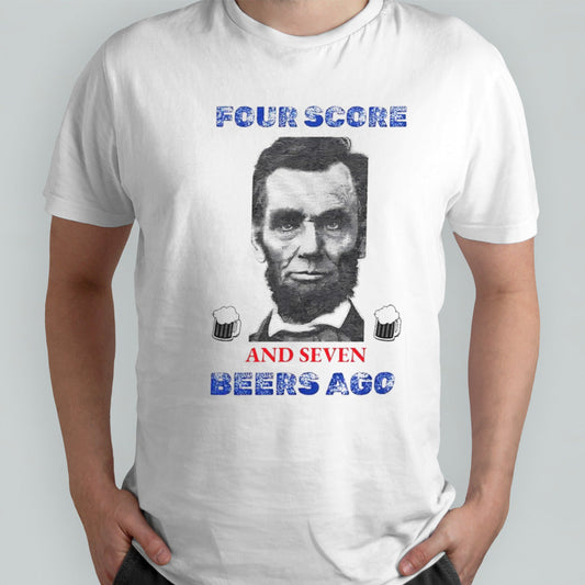 Abraham Lincoln four score beers ago shirt