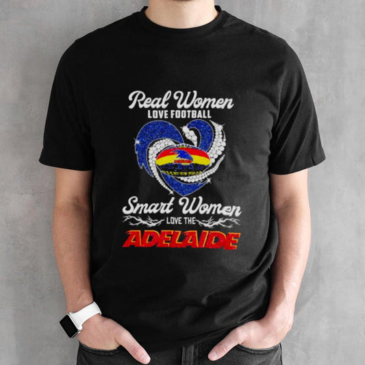 Adelaide Crows Football Real Women Love Football Smart One Love Adelaide T-Shirt