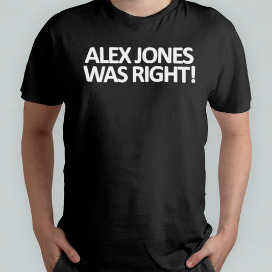 Alex Jones Was Right 2024 shirt